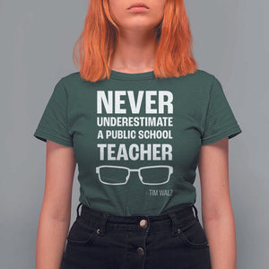 Harris Walz Supporter T Shirt For Women Never Underestimate A Public School Teacher Tim Glasses TS11 Dark Forest Green Print Your Wear