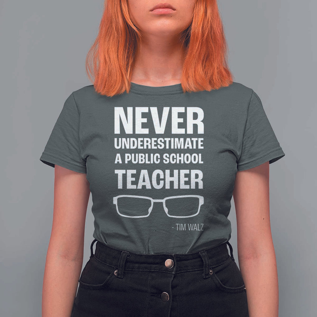 Harris Walz Supporter T Shirt For Women Never Underestimate A Public School Teacher Tim Glasses TS11 Dark Heather Print Your Wear