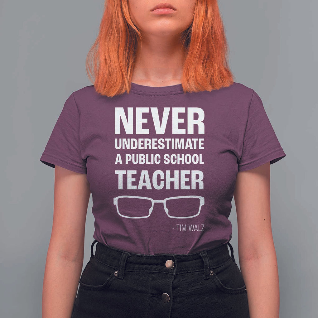 Harris Walz Supporter T Shirt For Women Never Underestimate A Public School Teacher Tim Glasses TS11 Maroon Print Your Wear