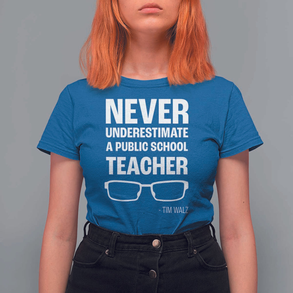 Harris Walz Supporter T Shirt For Women Never Underestimate A Public School Teacher Tim Glasses TS11 Royal Blue Print Your Wear