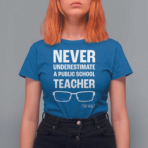 Harris Walz Supporter T Shirt For Women Never Underestimate A Public School Teacher Tim Glasses TS11 Royal Blue Print Your Wear