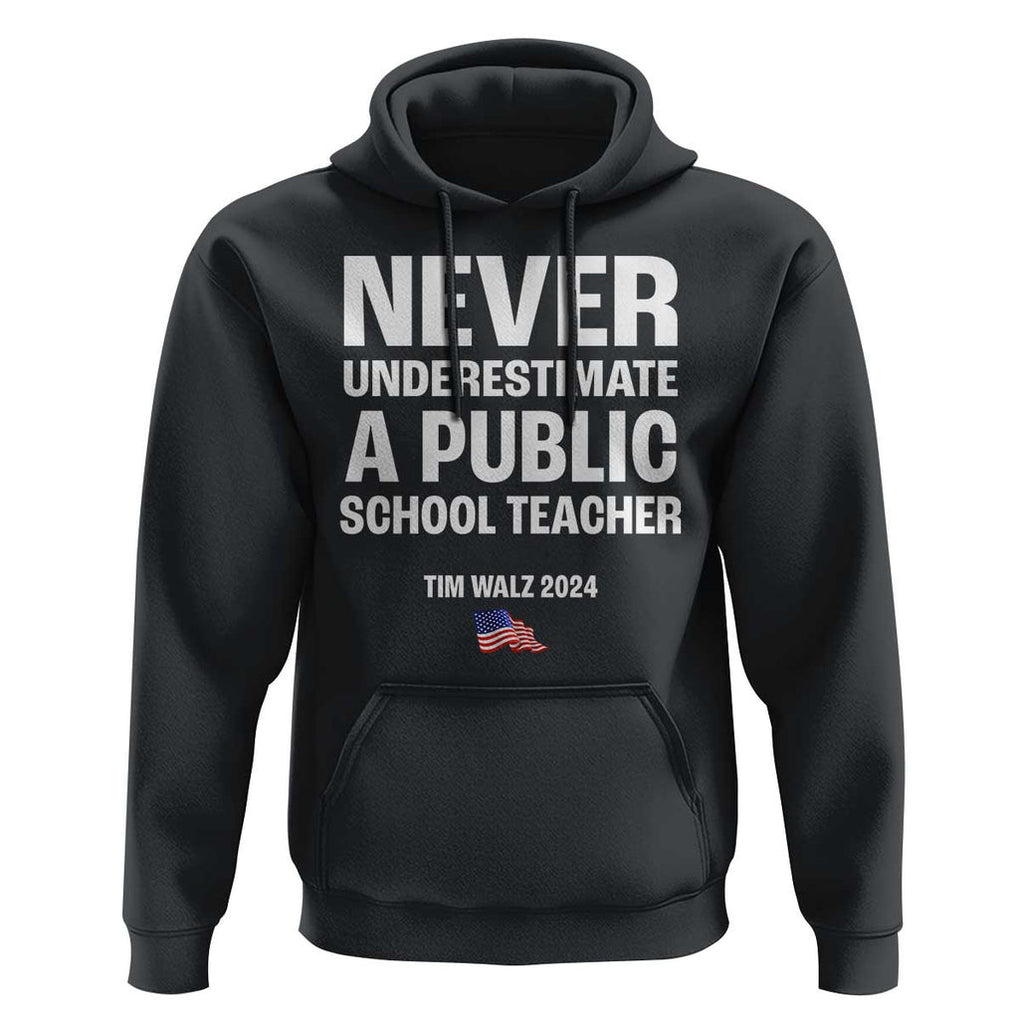 Tim Walz 2024 Hoodie Never Underestimate A Public School Teacher American Flag TS11 Black Print Your Wear