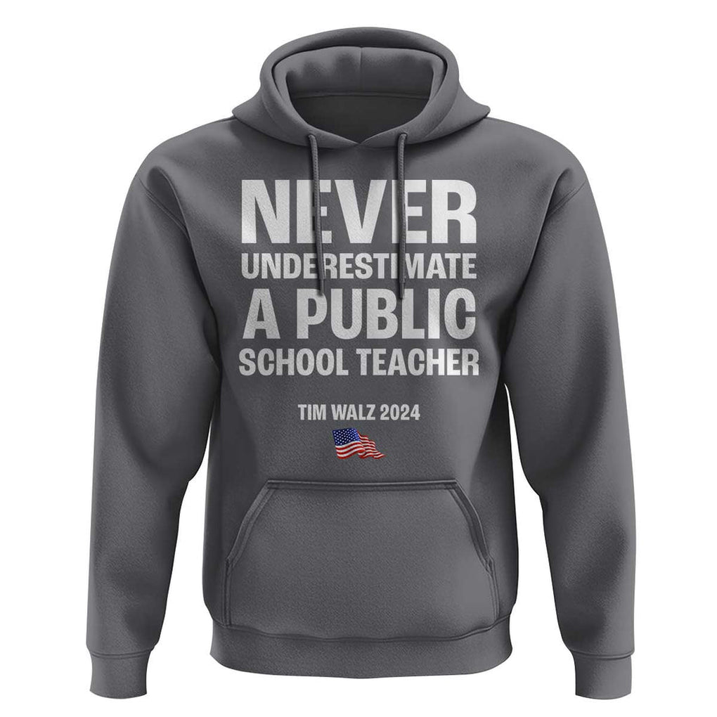 Tim Walz 2024 Hoodie Never Underestimate A Public School Teacher American Flag TS11 Charcoal Print Your Wear