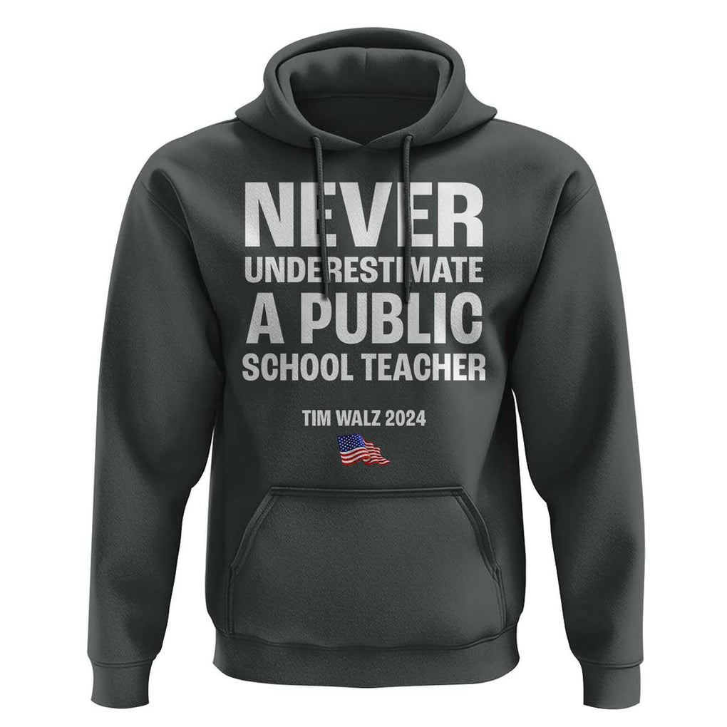 Tim Walz 2024 Hoodie Never Underestimate A Public School Teacher American Flag TS11 Dark Heather Print Your Wear