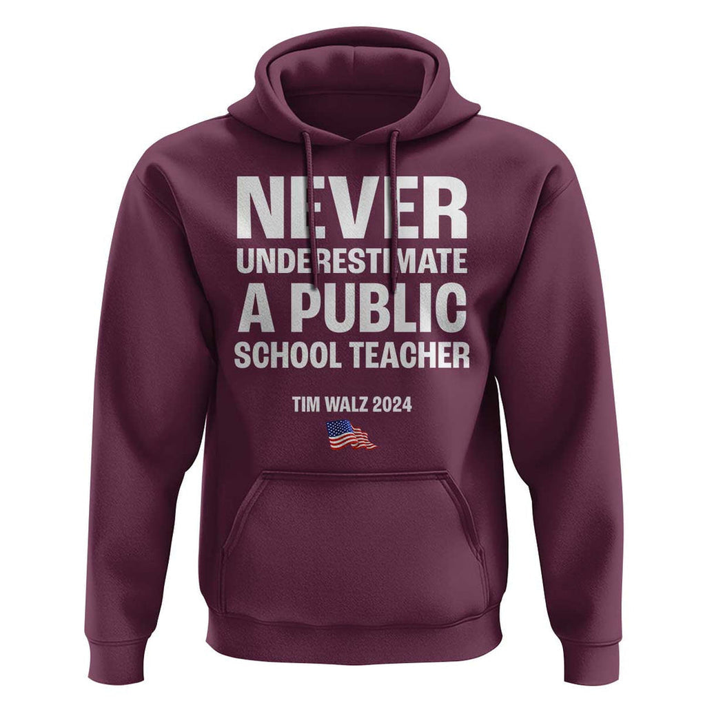 Tim Walz 2024 Hoodie Never Underestimate A Public School Teacher American Flag TS11 Maroon Print Your Wear