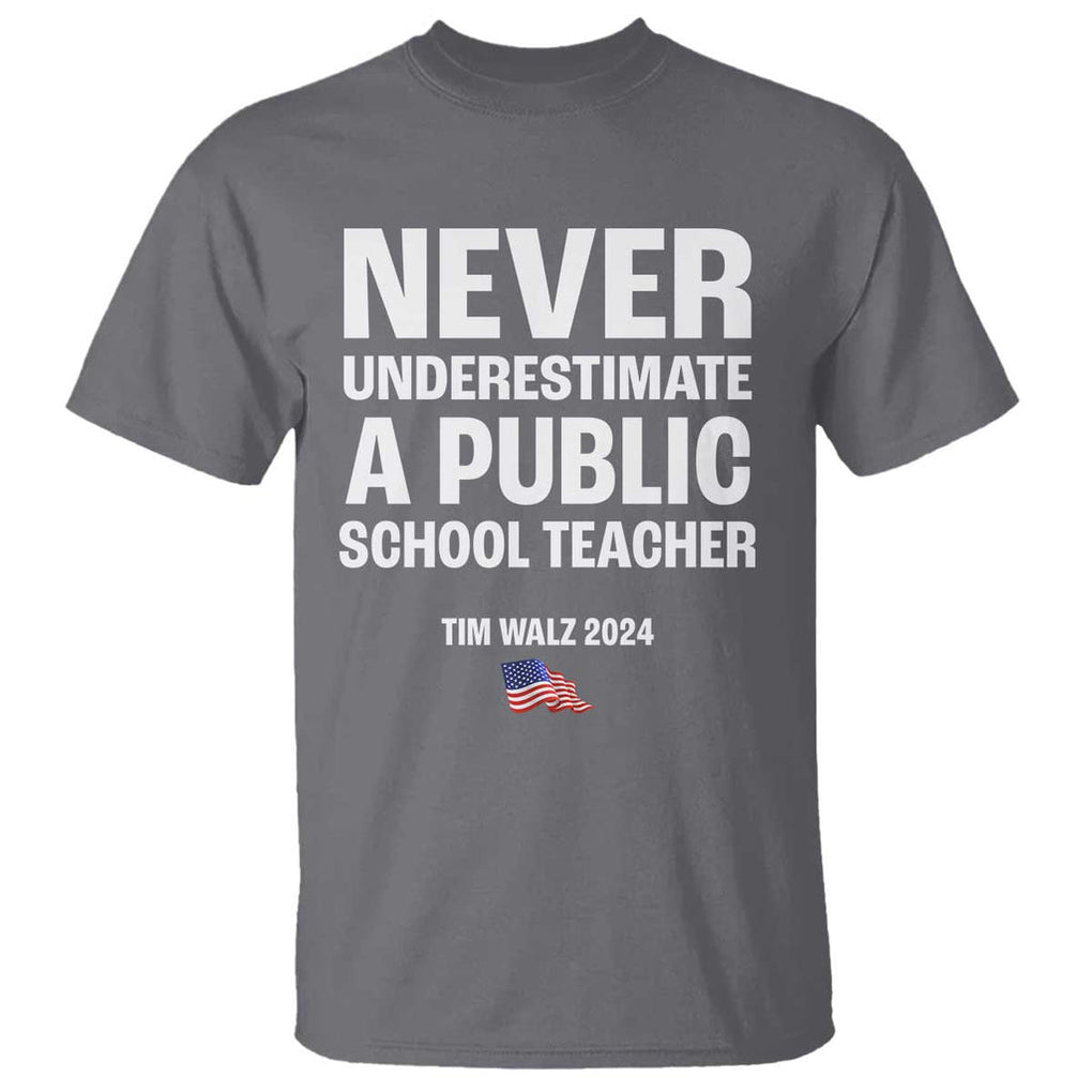 Tim Walz 2024 T Shirt Never Underestimate A Public School Teacher American Flag TS11 Charcoal Print Your Wear