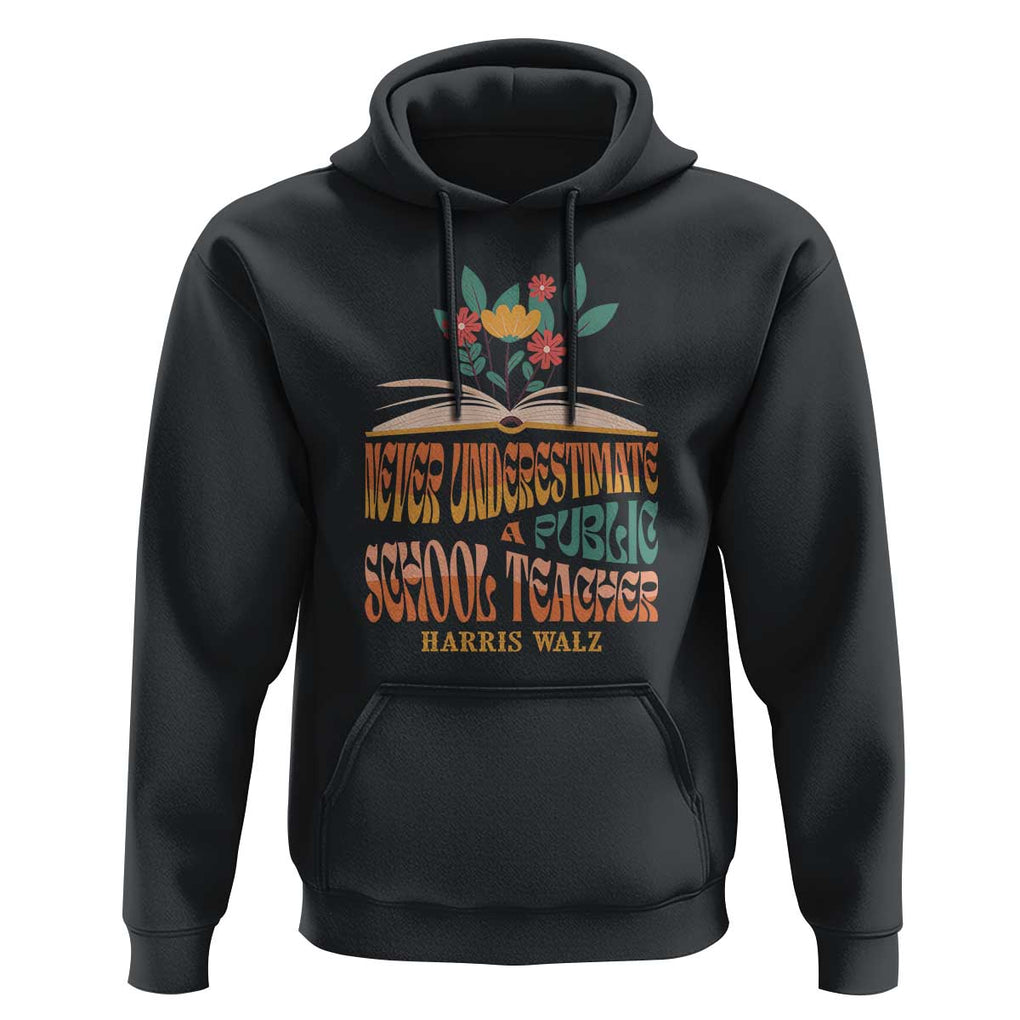 Harris Walz Hoodie Never Underestimate A Public School Teacher Floral Book TS11 Black Print Your Wear