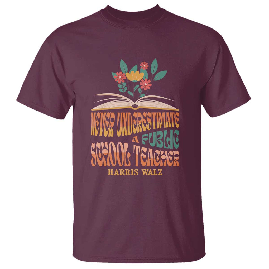 Harris Walz T Shirt Never Underestimate A Public School Teacher Floral Book TS11 Maroon Print Your Wear