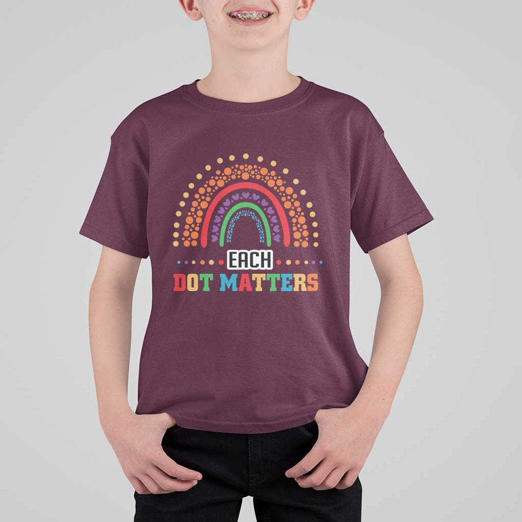 Funny Dot Day T Shirt For Kid Each Dot Matters Rainbow Of Polka Dot TS11 Maroon Print Your Wear