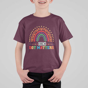 Funny Dot Day T Shirt For Kid Each Dot Matters Rainbow Of Polka Dot TS11 Maroon Print Your Wear