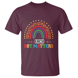 Funny Dot Day T Shirt Each Dot Matters Rainbow Of Polka Dot TS11 Maroon Print Your Wear