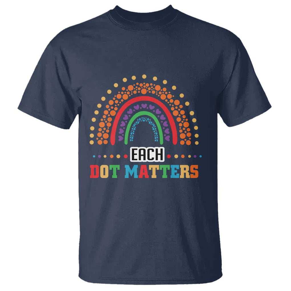 Funny Dot Day T Shirt Each Dot Matters Rainbow Of Polka Dot TS11 Navy Print Your Wear