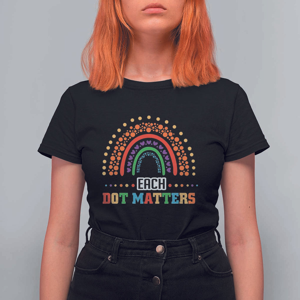 Funny Dot Day T Shirt For Women Each Dot Matters Rainbow Of Polka Dot TS11 Black Print Your Wear