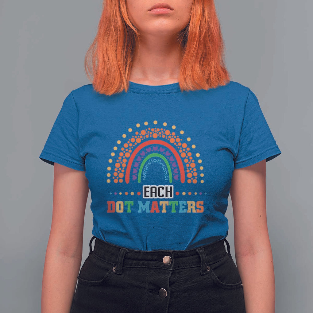 Funny Dot Day T Shirt For Women Each Dot Matters Rainbow Of Polka Dot TS11 Royal Blue Print Your Wear
