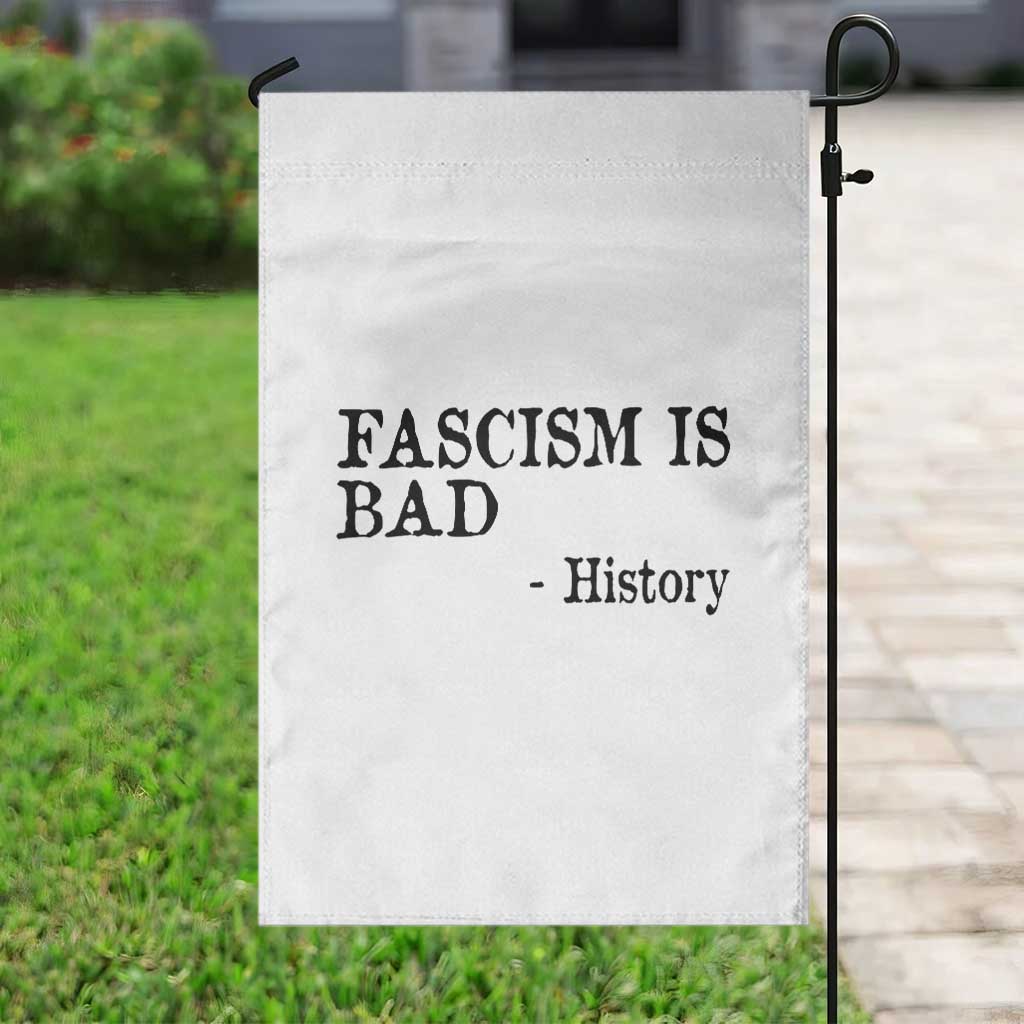 Fascism Is Bad Garden Flag Funny History Lesson TS11 Print Your Wear