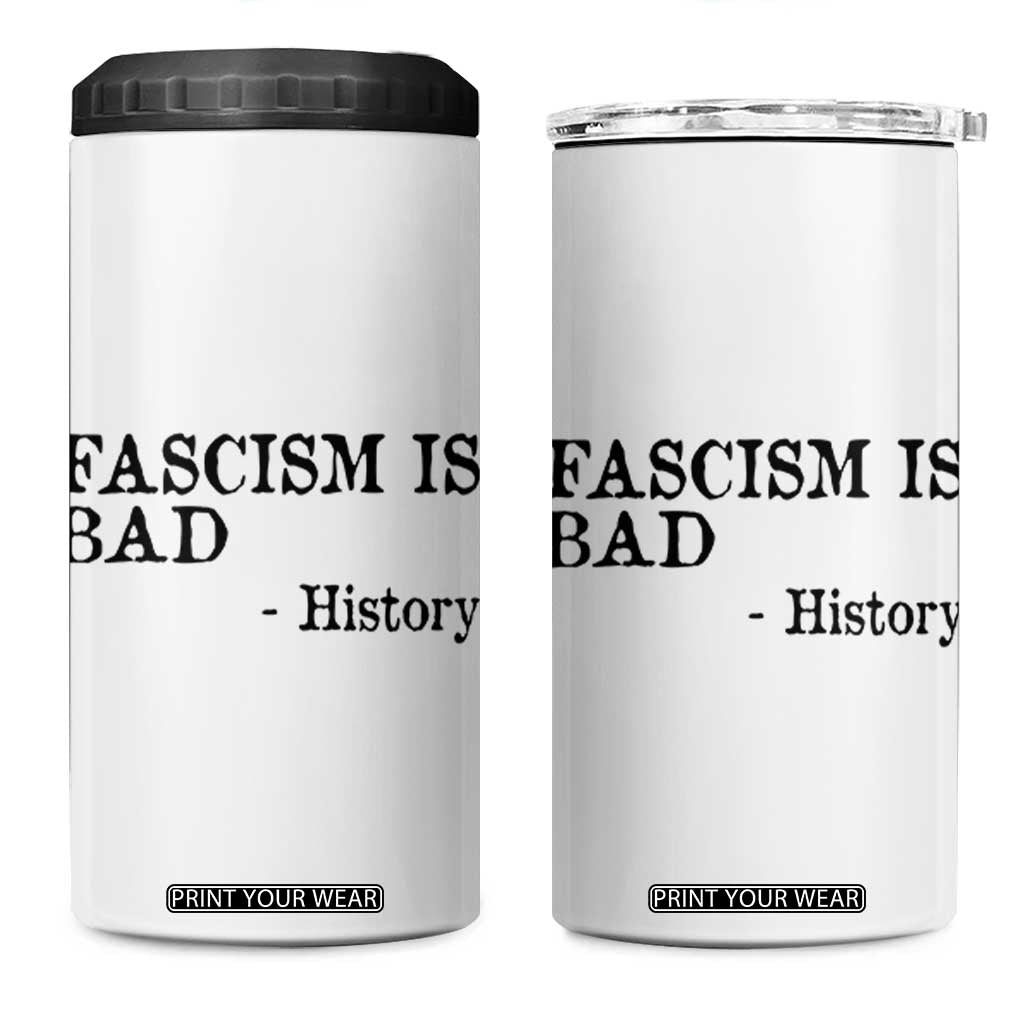 Fascism Is Bad 4 in 1 Can Cooler Tumbler Funny History Lesson TS11 One Size: 16 oz White Print Your Wear