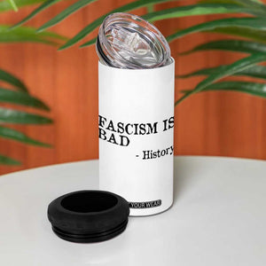 Fascism Is Bad 4 in 1 Can Cooler Tumbler Funny History Lesson TS11 Print Your Wear