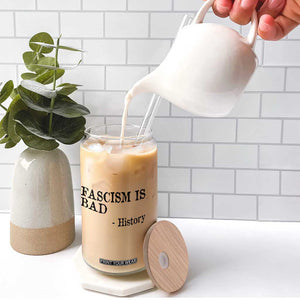 Fascism Is Bad Glass Can Funny History Lesson TS11 Print Your Wear