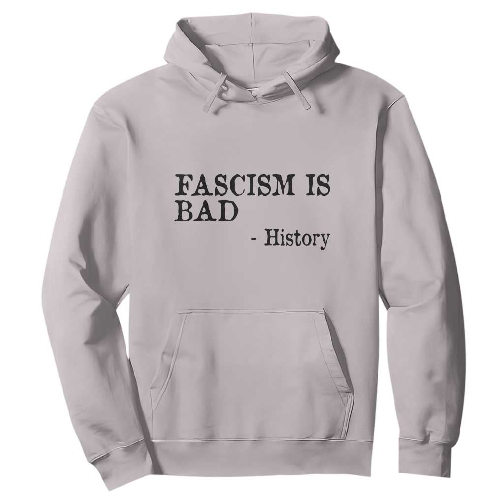 Fascism Is Bad Hoodie Funny History Lesson TS11 Ice Gray Print Your Wear