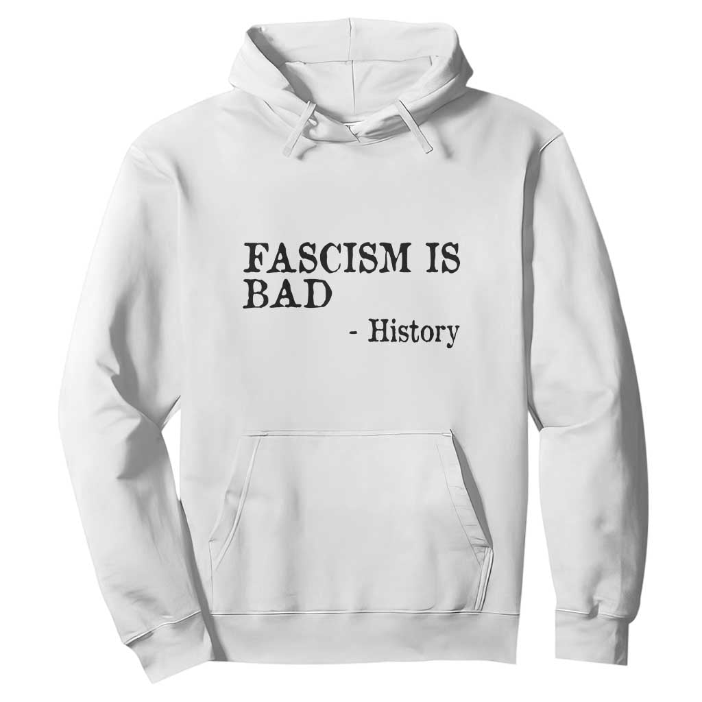 Fascism Is Bad Hoodie Funny History Lesson TS11 White Print Your Wear