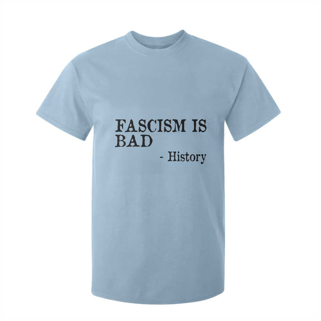 Fascism Is Bad T Shirt For Kid Funny History Lesson TS11 Light Blue Print Your Wear