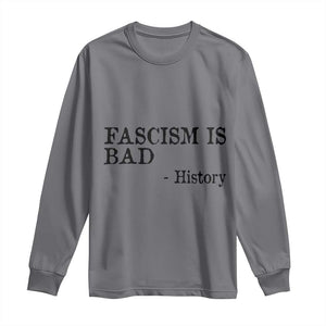 Fascism Is Bad Long Sleeve Shirt Funny History Lesson TS11 Charcoal Print Your Wear