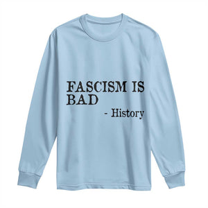 Fascism Is Bad Long Sleeve Shirt Funny History Lesson TS11 Light Blue Print Your Wear