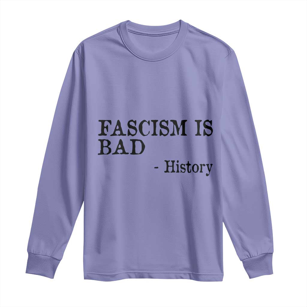 Fascism Is Bad Long Sleeve Shirt Funny History Lesson TS11 Violet Print Your Wear