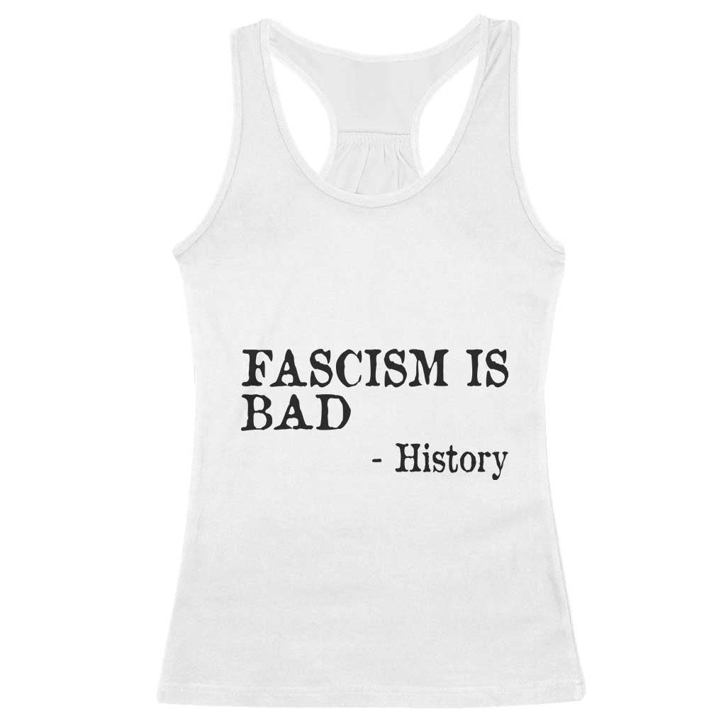 Fascism Is Bad Racerback Tank Top Funny History Lesson TS11 White Print Your Wear
