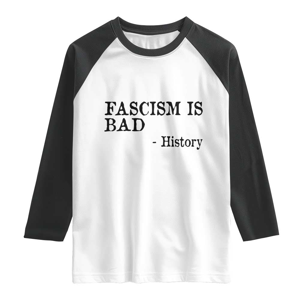 Fascism Is Bad Raglan Shirt Funny History Lesson TS11 White Black Print Your Wear