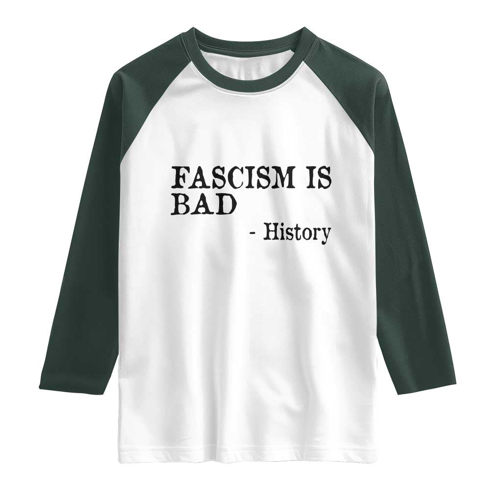 Fascism Is Bad Raglan Shirt Funny History Lesson TS11 White Dark Forest Green Print Your Wear