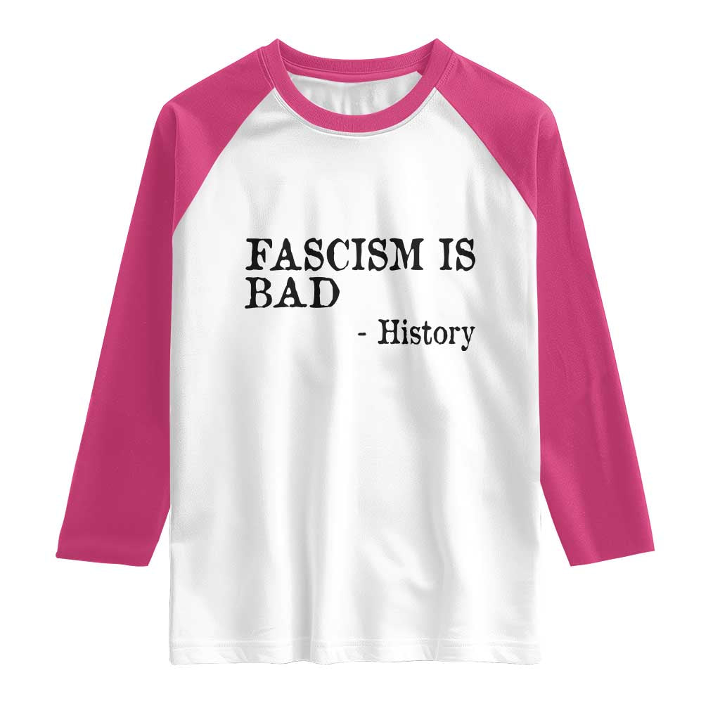 Fascism Is Bad Raglan Shirt Funny History Lesson TS11 White Heliconia Print Your Wear