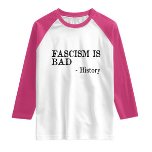 Fascism Is Bad Raglan Shirt Funny History Lesson TS11 White Heliconia Print Your Wear