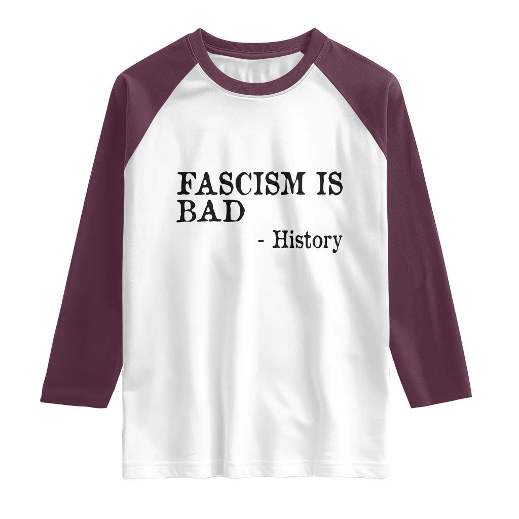 Fascism Is Bad Raglan Shirt Funny History Lesson TS11 White Maroon Print Your Wear