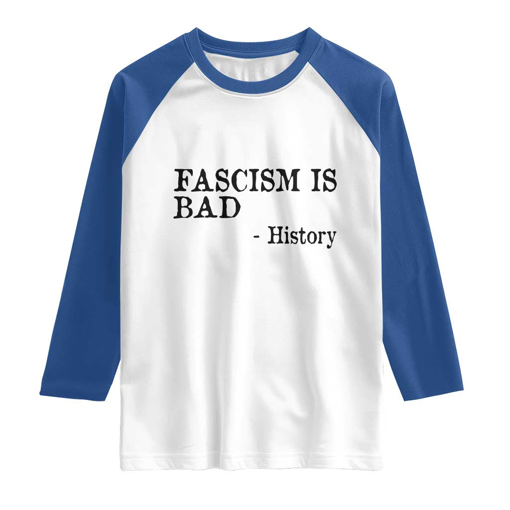 Fascism Is Bad Raglan Shirt Funny History Lesson TS11 White Royal Print Your Wear