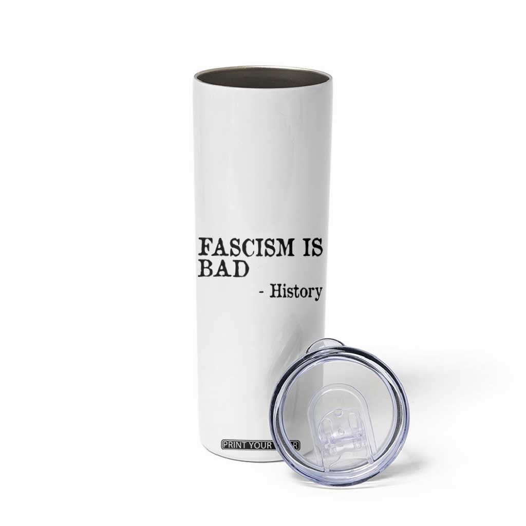Fascism Is Bad Skinny Tumbler Funny History Lesson TS11 Print Your Wear
