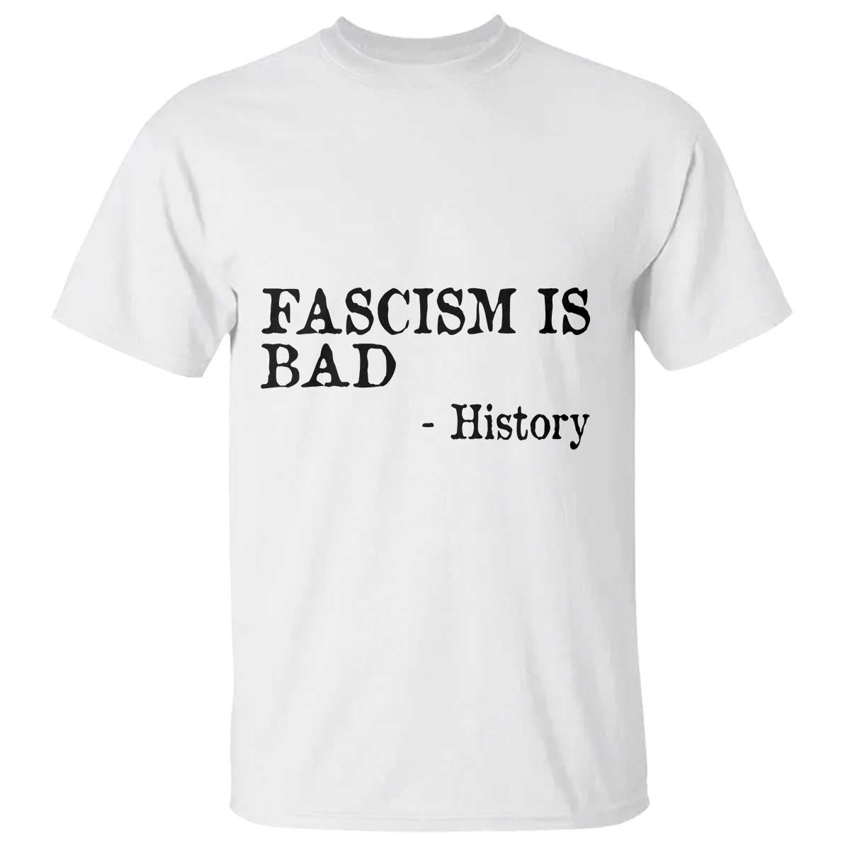 Fascism Is Bad T Shirt Funny History Lesson TS11 White Print Your Wear