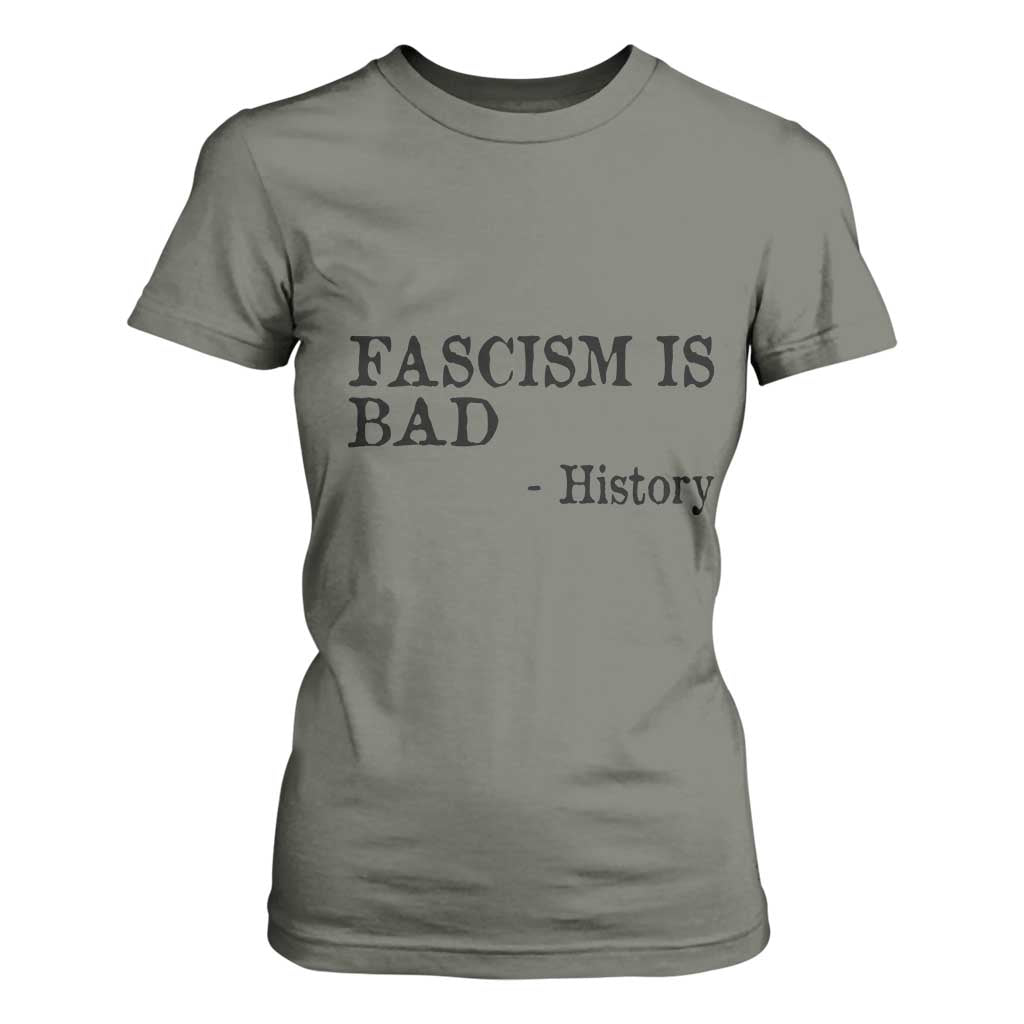 Fascism Is Bad T Shirt For Women Funny History Lesson TS11 Military Green Print Your Wear