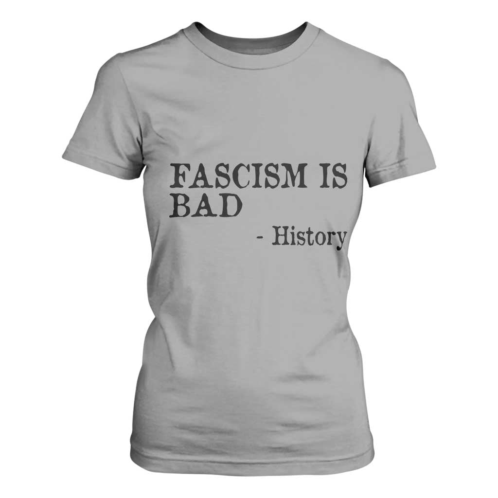 Fascism Is Bad T Shirt For Women Funny History Lesson TS11 Sport Gray Print Your Wear