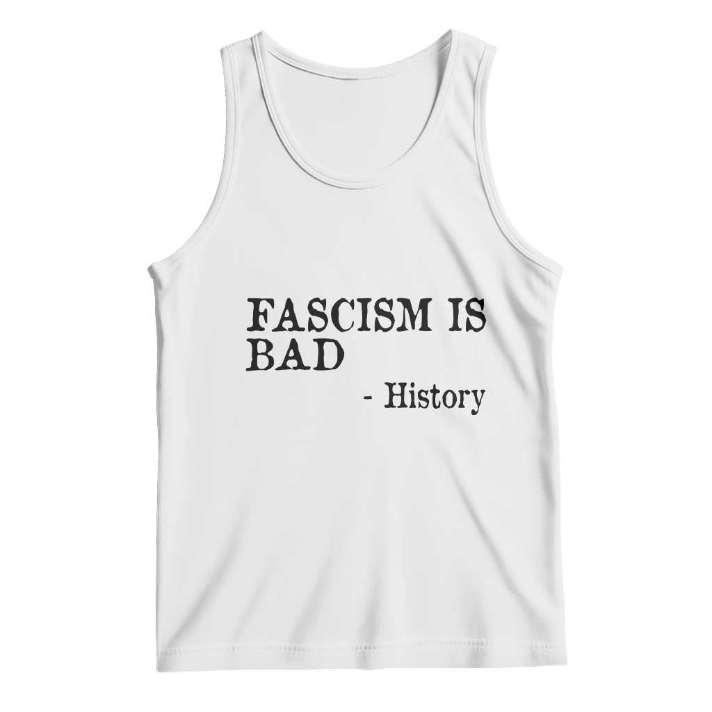 Fascism Is Bad Tank Top Funny History Lesson TS11 White Print Your Wear
