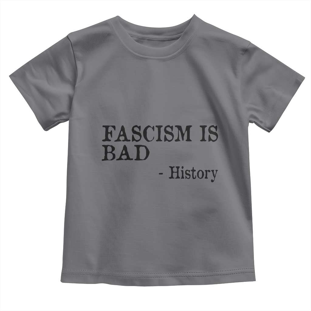 Fascism Is Bad Toddler T Shirt Funny History Lesson TS11 Charcoal Print Your Wear