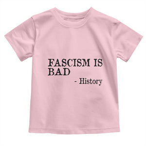 Fascism Is Bad Toddler T Shirt Funny History Lesson TS11 Light Pink Print Your Wear