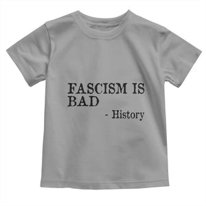 Fascism Is Bad Toddler T Shirt Funny History Lesson TS11 Sport Gray Print Your Wear