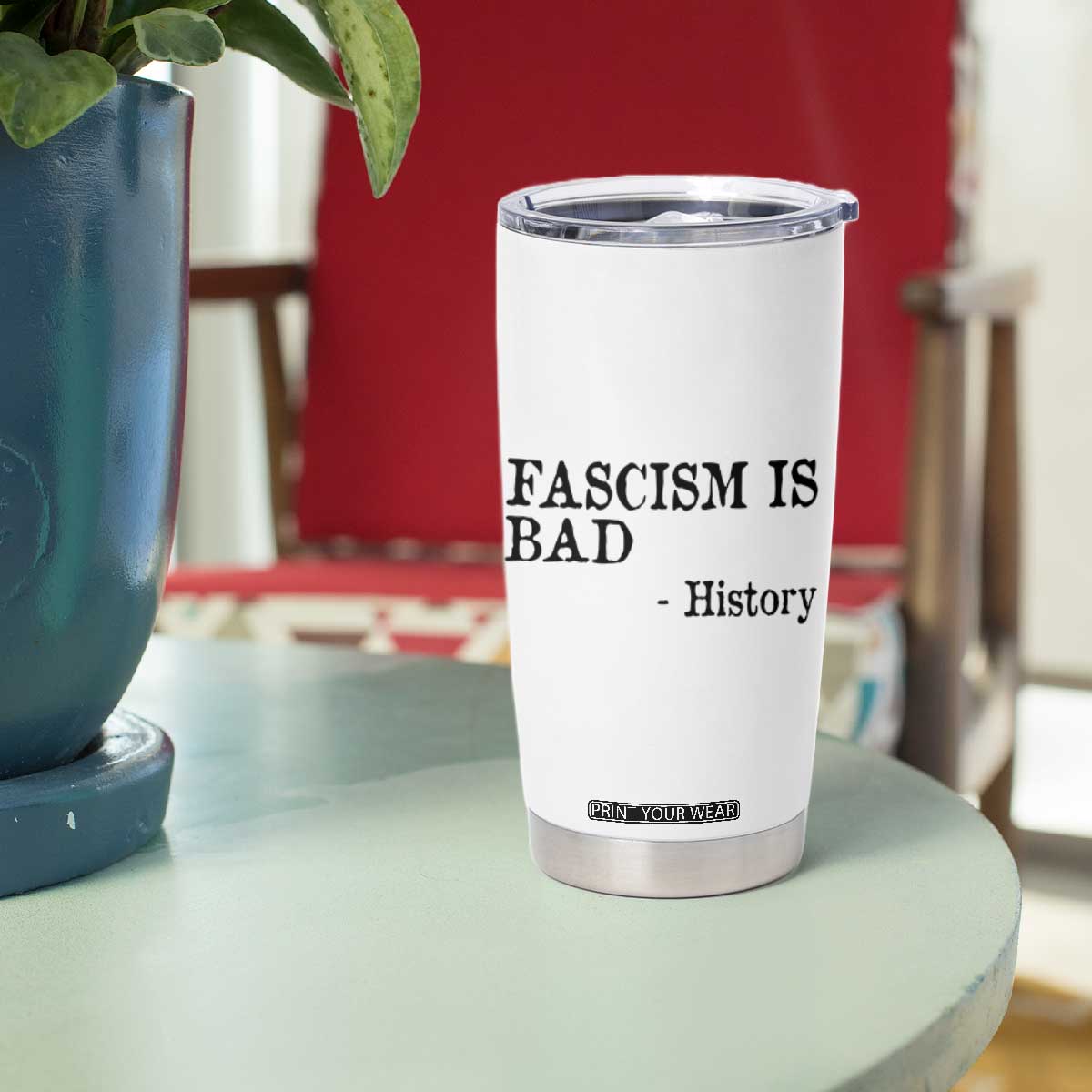 Fascism Is Bad Tumbler Cup Funny History Lesson TS11 Print Your Wear