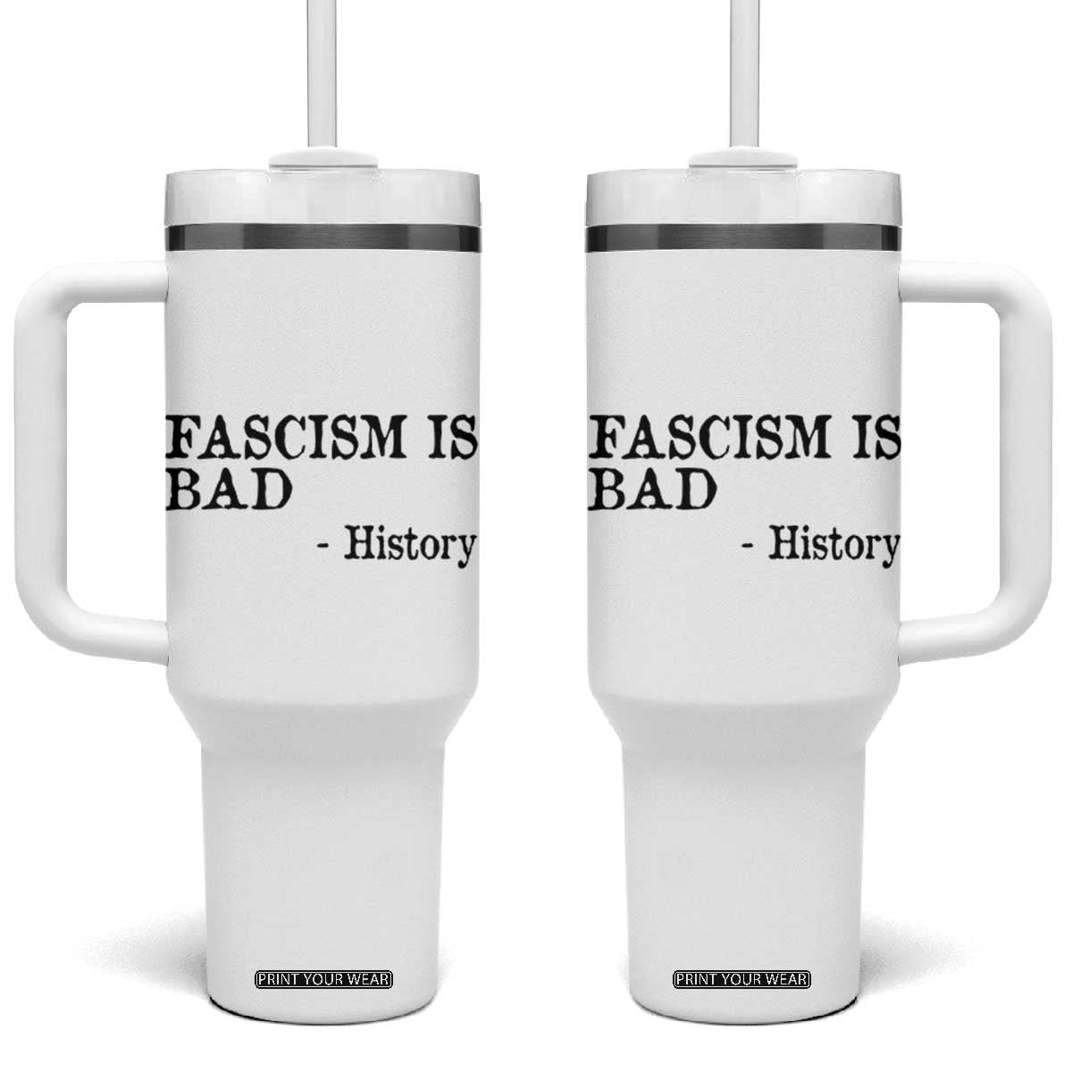 Fascism Is Bad Tumbler With Handle Funny History Lesson TS11 One Size: 40 oz White Print Your Wear