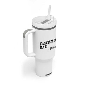 Fascism Is Bad Tumbler With Handle Funny History Lesson TS11 Print Your Wear