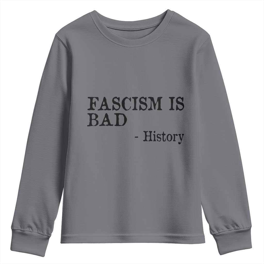 Fascism Is Bad Youth Sweatshirt Funny History Lesson TS11 Charcoal Print Your Wear