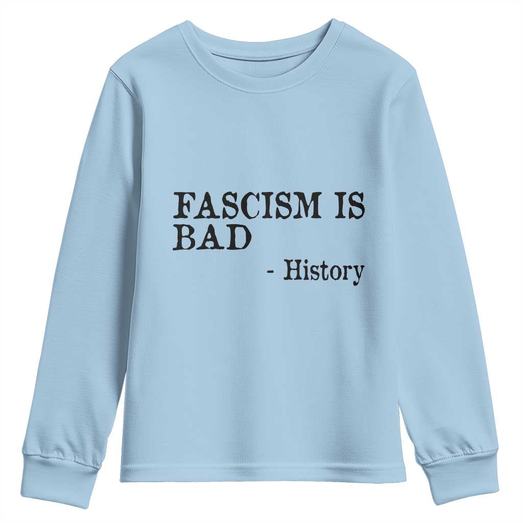 Fascism Is Bad Youth Sweatshirt Funny History Lesson TS11 Light Blue Print Your Wear