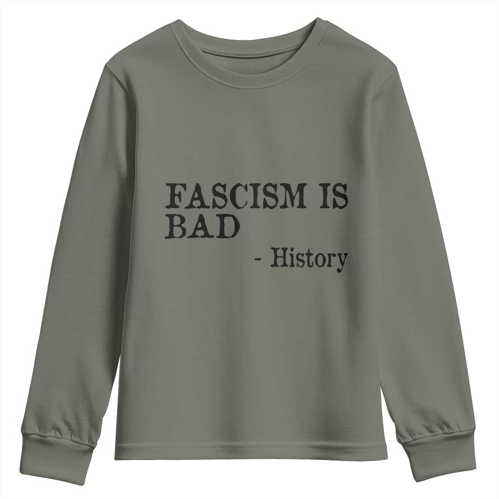 Fascism Is Bad Youth Sweatshirt Funny History Lesson TS11 Military Green Print Your Wear