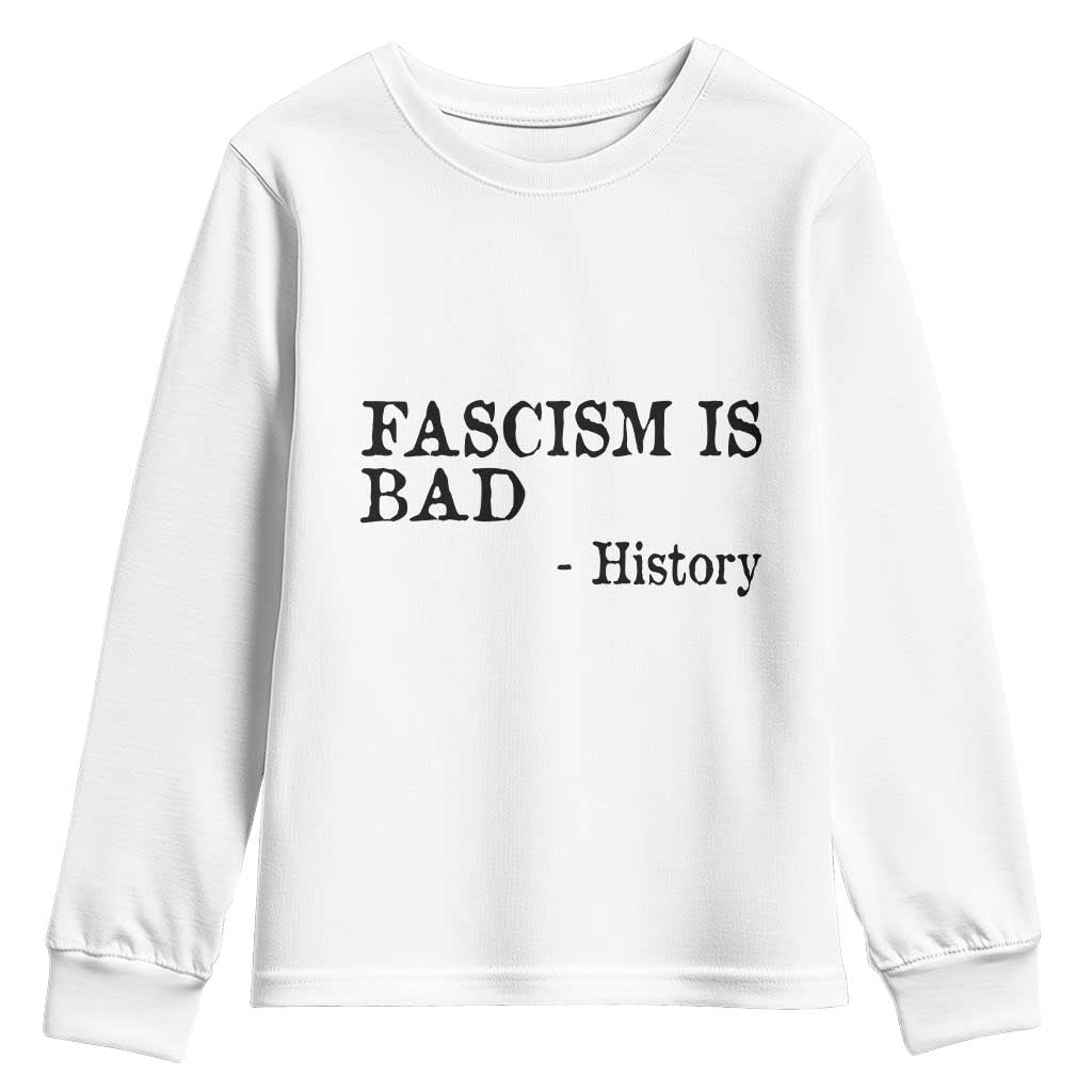 Fascism Is Bad Youth Sweatshirt Funny History Lesson TS11 White Print Your Wear